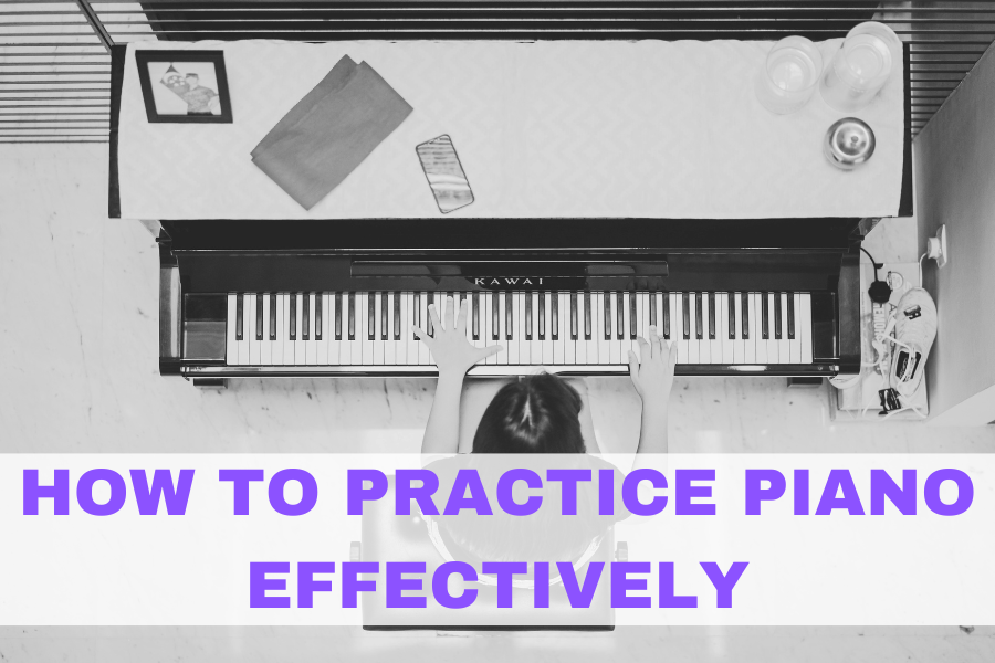 Quick Guide: How to Practice Piano Effectively